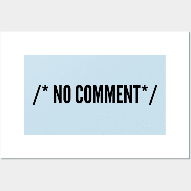 Cute - No Comment - Funny Joke Statement Humor Slogan Wall Art by sillyslogans